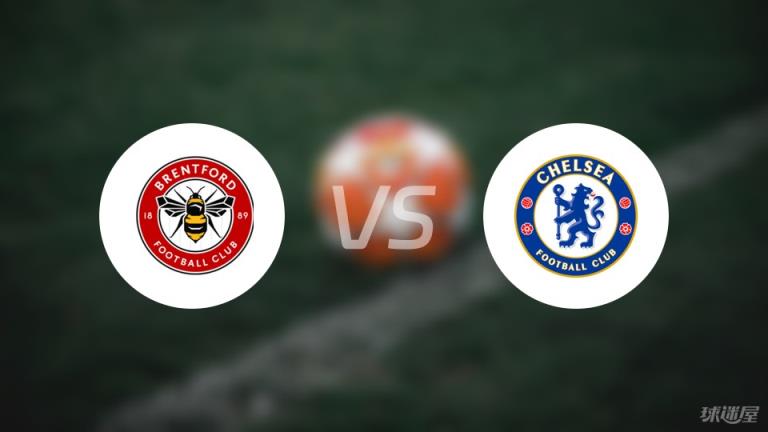 【英超】布倫特福德對陣切爾西首發(fā)陣容名單（2025年04月06日）